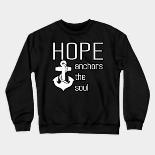 Hope Anchors The Soul Crewneck Sweatshirt